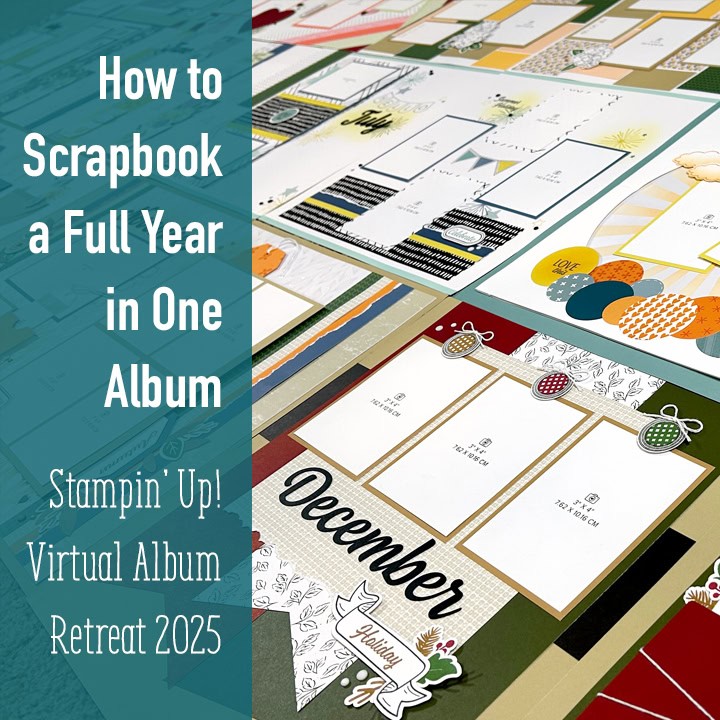 Scrapbook a Full Year in One Album with Stampin’ Up’s Virtual Album Retreat!