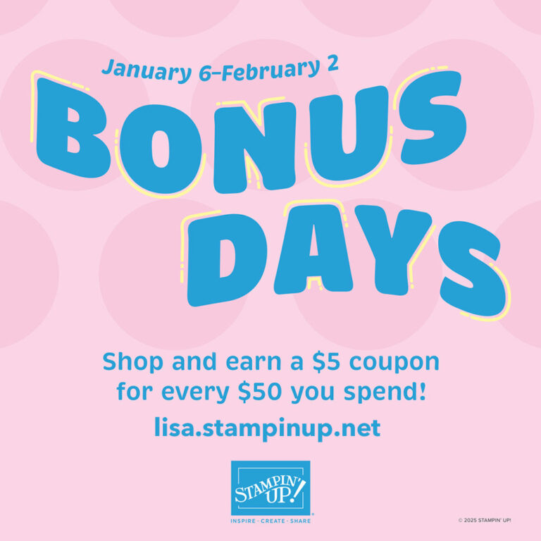 Stampin’ Up! Bonus Days Are Back! Earn While You Shop!